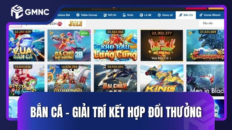 Bắn cá - Giải trí kết hợp đổi thưởng