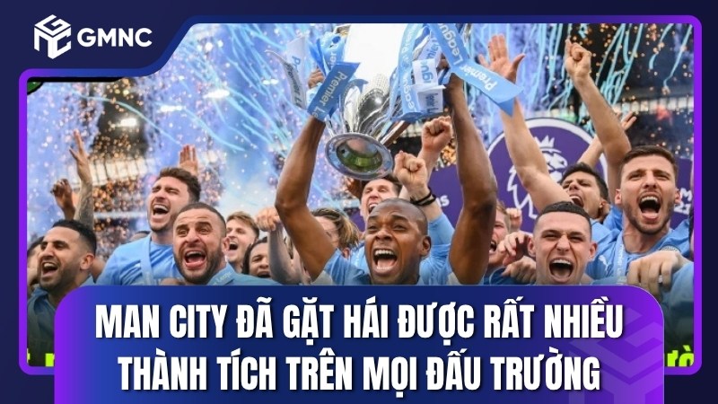 Man City đã gặt hái được rất nhiều thành tích trên mọi đấu trường