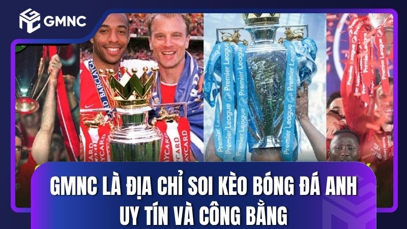 GMNC là địa chỉ soi kèo bóng đá Anh uy tín và công bằng