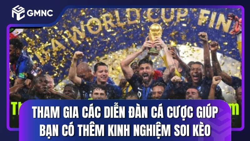 Tham gia các diễn đàn cá cược cũng giúp bạn có thêm kinh nghiệm soi kèo World Cup