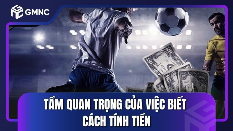 Tầm quan trọng của việc biết cách tính tiền