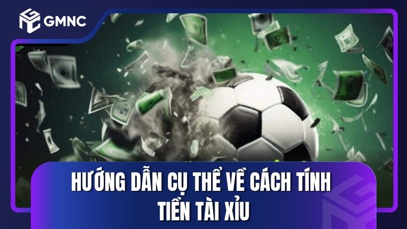 Hướng dẫn cụ thể về cách tính tiền tài xỉu