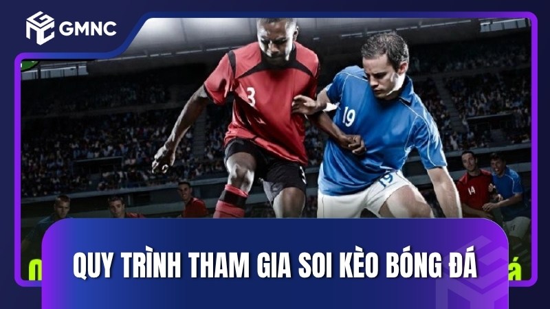 Quy trình tham gia soi kèo bóng đá