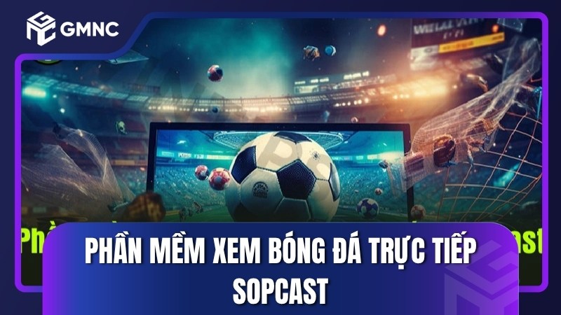 Phần mềm xem bóng đá trực tiếp Sopcast
