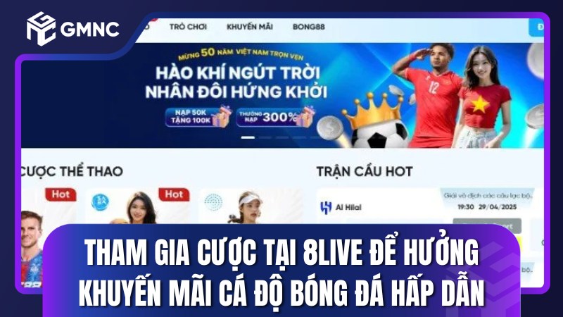 Tham gia cược tại 8Live để hưởng những khuyến mãi cá độ bóng đá hấp dẫn