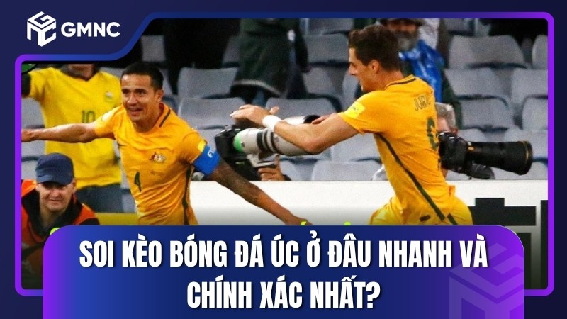 Soi kèo bóng đá Úc ở đâu nhanh và chính xác nhất?