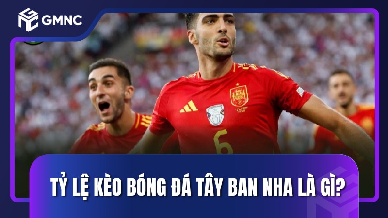 Tỷ lệ kèo bóng đá Tây Ban Nha là gì?