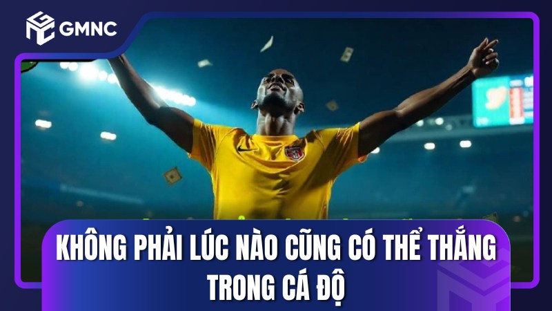 Lý do khiến cá độ bóng đá thường xuyên không thắng