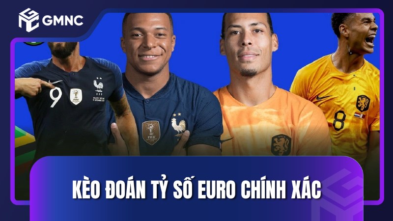 Kèo đoán tỷ số Euro chính xác
