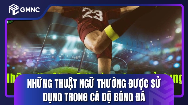 các thuật ngữ cá độ bóng đá