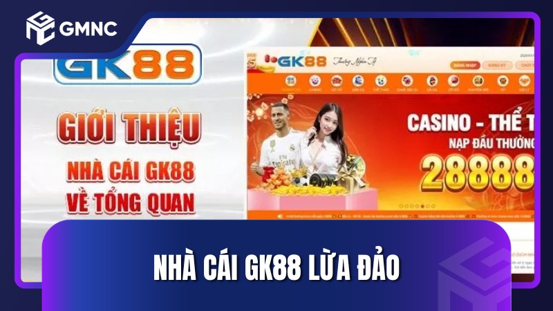 Nhà cái GK88 lừa đảo