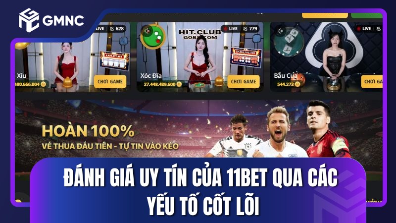 Đánh giá uy tín của 11bet qua các yếu tố cốt lõi