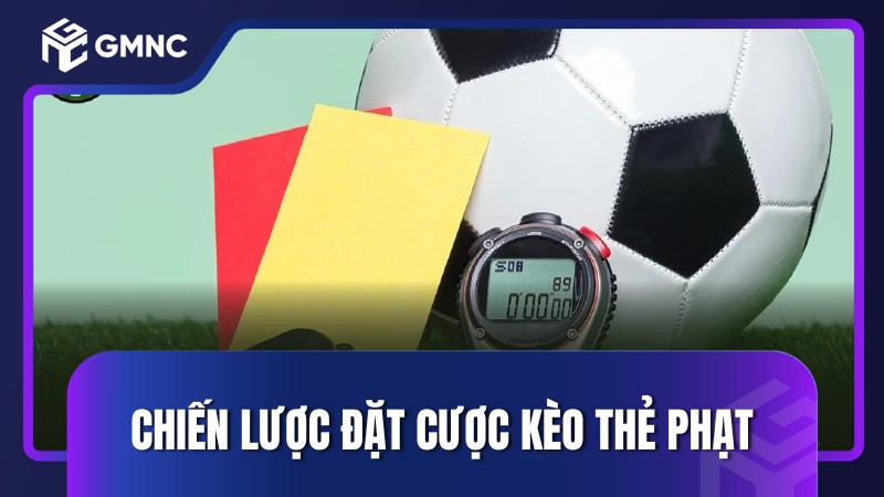 Chiến lược đặt cược kèo thẻ phạt