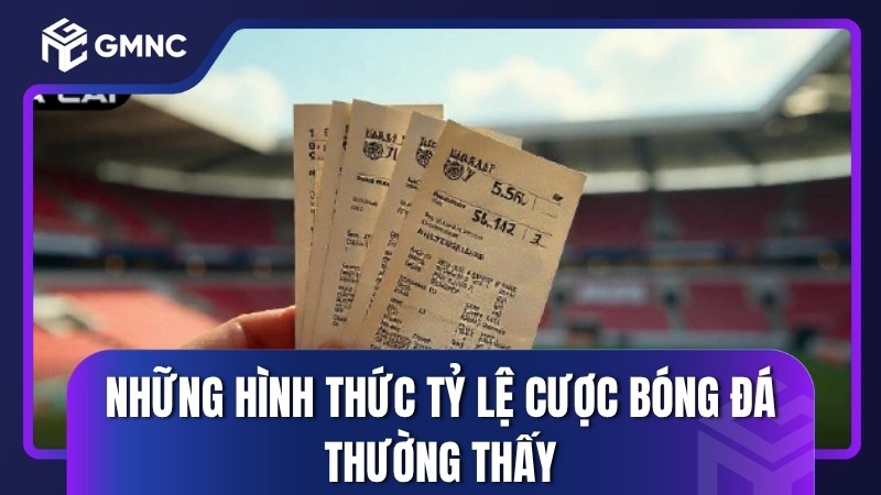 Những hình thức tỷ lệ cược bóng đá thường thấy