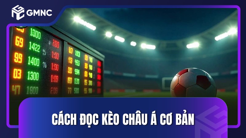 Cách đọc kèo châu Á cơ bản