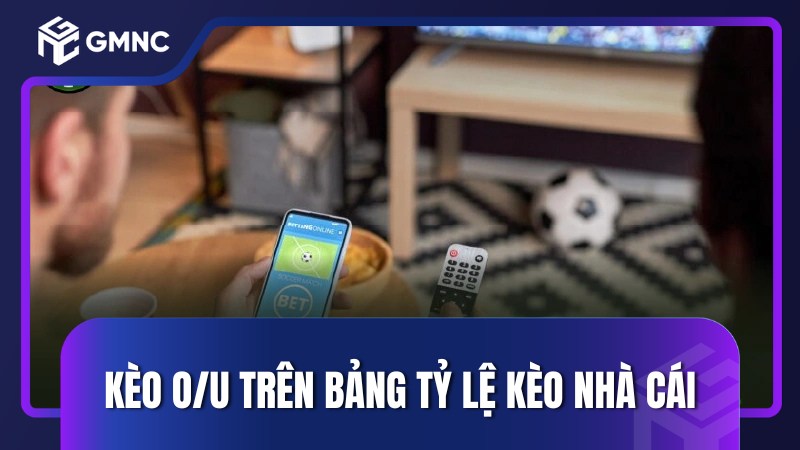 Kèo O/U trên bảng tỷ lệ kèo nhà cái