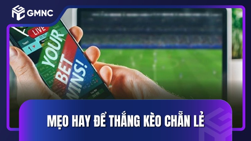 Mẹo hay để thắng kèo chẵn lẻ