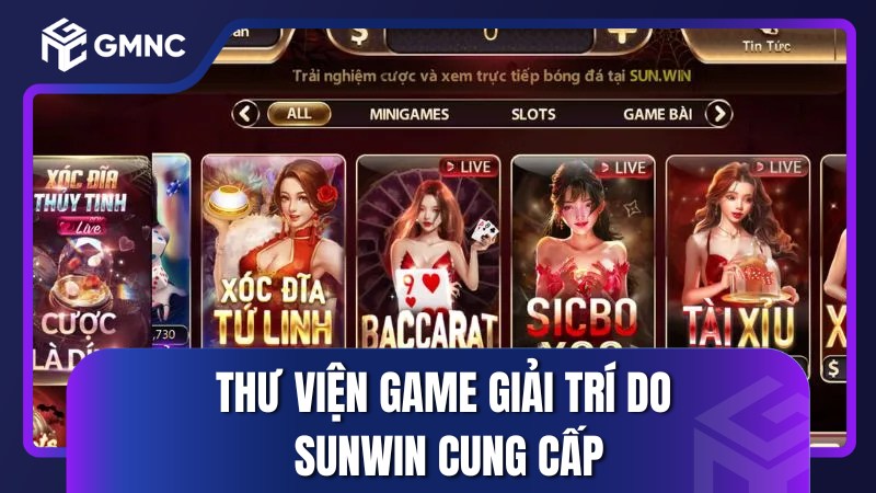 Thư viện game giải trí do Sunwin cung cấp