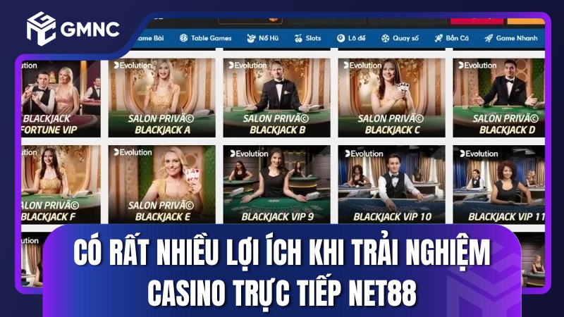 Có rất nhiều lợi ích khi trải nghiệm casino trực tiếp NET88