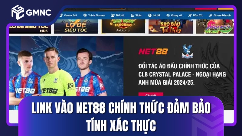 Link vào NET88 chính thức đảm bảo tính xác thực