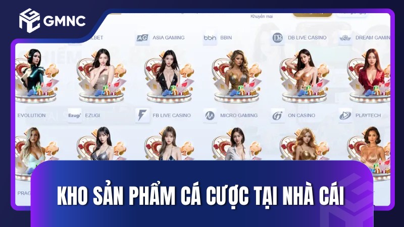 Kho sản phẩm cá cược tại nhà cái