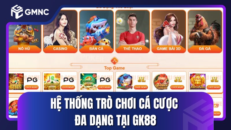 Hệ thống trò chơi cá cược đa dạng tại GK88