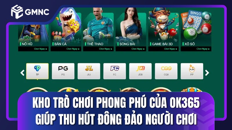 Kho trò chơi phong phú của OK365 giúp thu hút đông đảo người chơi