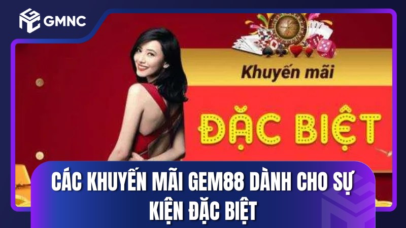 Các khuyến mãi Gem88 dành cho sự kiện đặc biệt