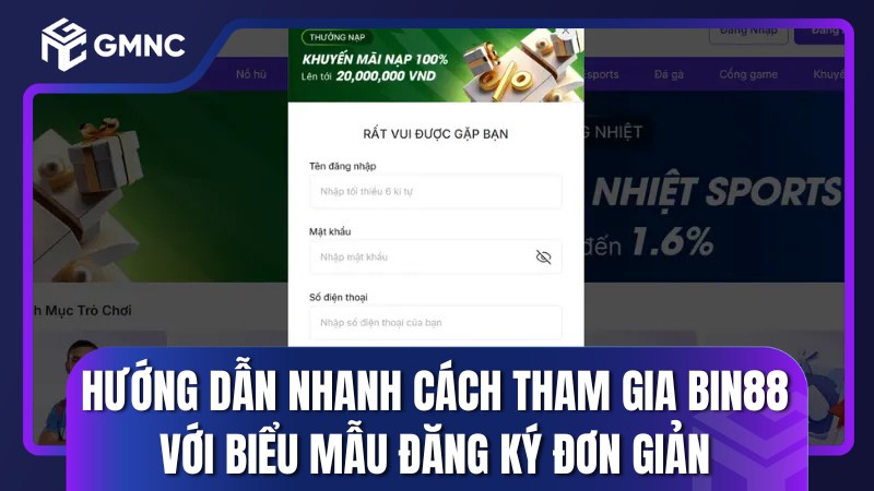 Hướng dẫn nhanh cách tham gia BIN88 với biểu mẫu đăng ký đơn giản