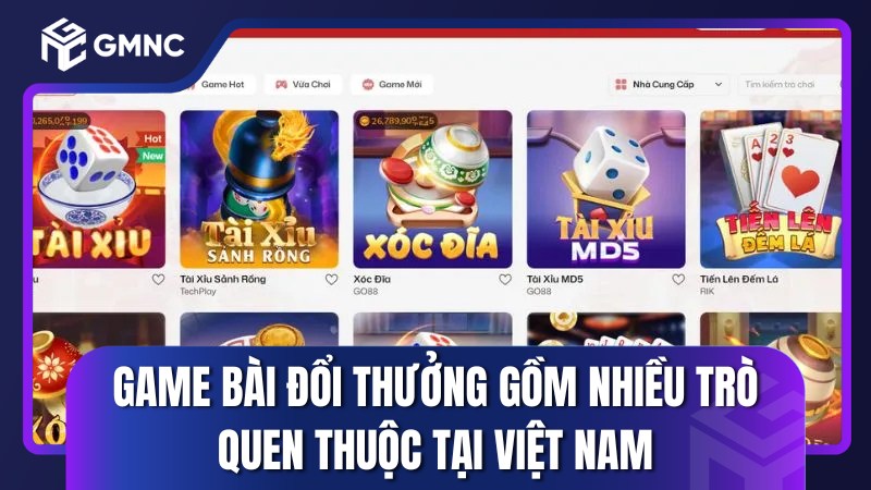 Game bài đổi thưởng gồm nhiều trò quen thuộc tại Việt Nam