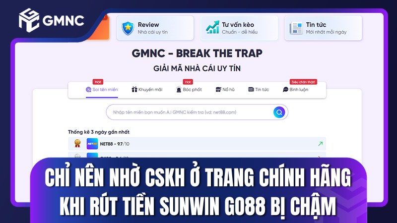 Chỉ nên nhờ CSKH ở trang chính hãng khi rút tiền Sunwin Go88 bị chậm