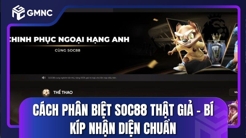Cách Phân Biệt Soc88 Thật Giả - Bí Kíp Nhận Diện Nhanh