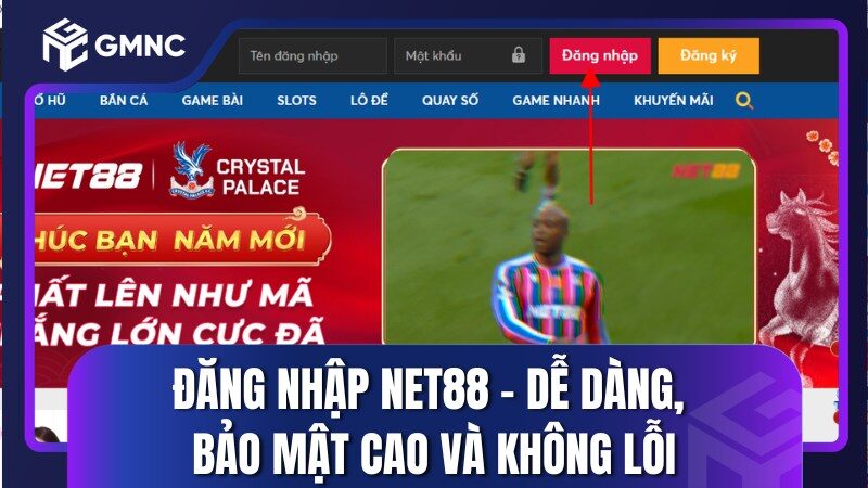Đăng Nhập NET88 - Dễ Dàng, Bảo Mật Cao Và Không Lỗi