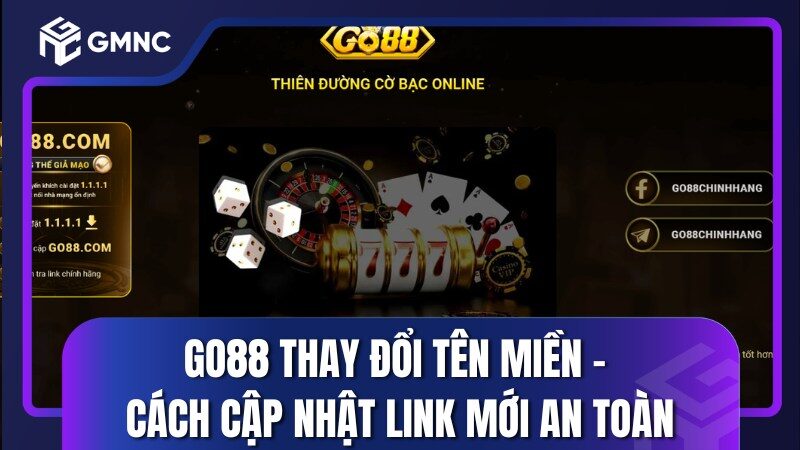 Go88 Thay Đổi Tên Miền - Cách Cập Nhật Link Mới An Toàn