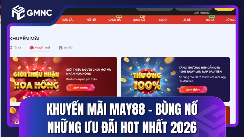Khuyến Mãi May88 - Bùng Nổ Những Ưu Đãi Hot Nhất 2026