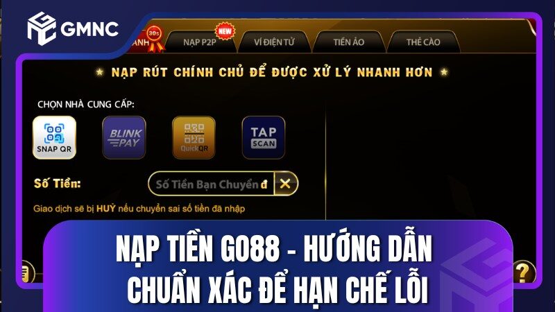 Nạp Tiền Go88 - Hướng Dẫn Chuẩn Xác Để Hạn Chế Lỗi