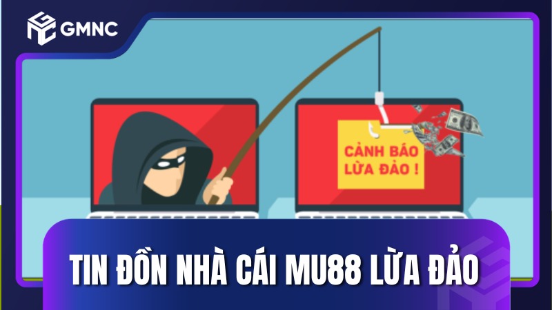 Tin đồn nhà cái MU88 lừa đảo
